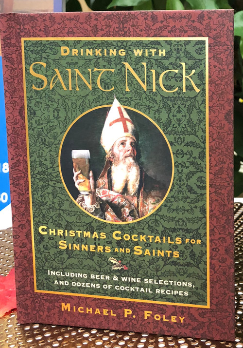 Drinking with Saint Nick: Christmas Cocktails for Sinners and Saints
