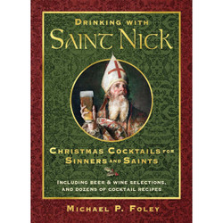 Drinking with Saint Nick: Christmas Cocktails for Sinners and Saints by Michael P Foley book cover