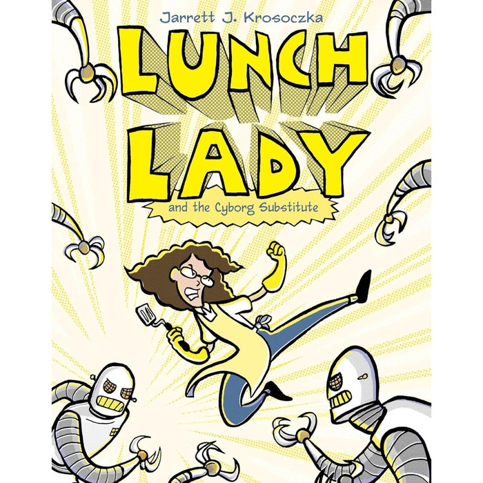 Lunch Lady and the Cyborg Substitute by Jarrett J. Krosoczka book cover