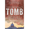 The Fisherman's Tomb: The True Story of the Vatican's Secret Search by John O'Neill book cover