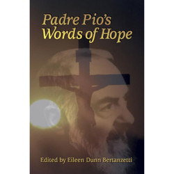 Padre Pio's Words of Hope by Eileen Dunn Bertanzetti book cover