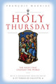 HOLY THURSDAY: The Night That Changed The World by Francois Mauriac