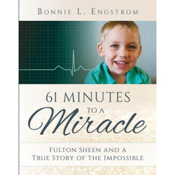 61 Minutes to a Miracle: Fulton Sheen and a True Story of the Impossible by Bonnie L Engstrom book cover