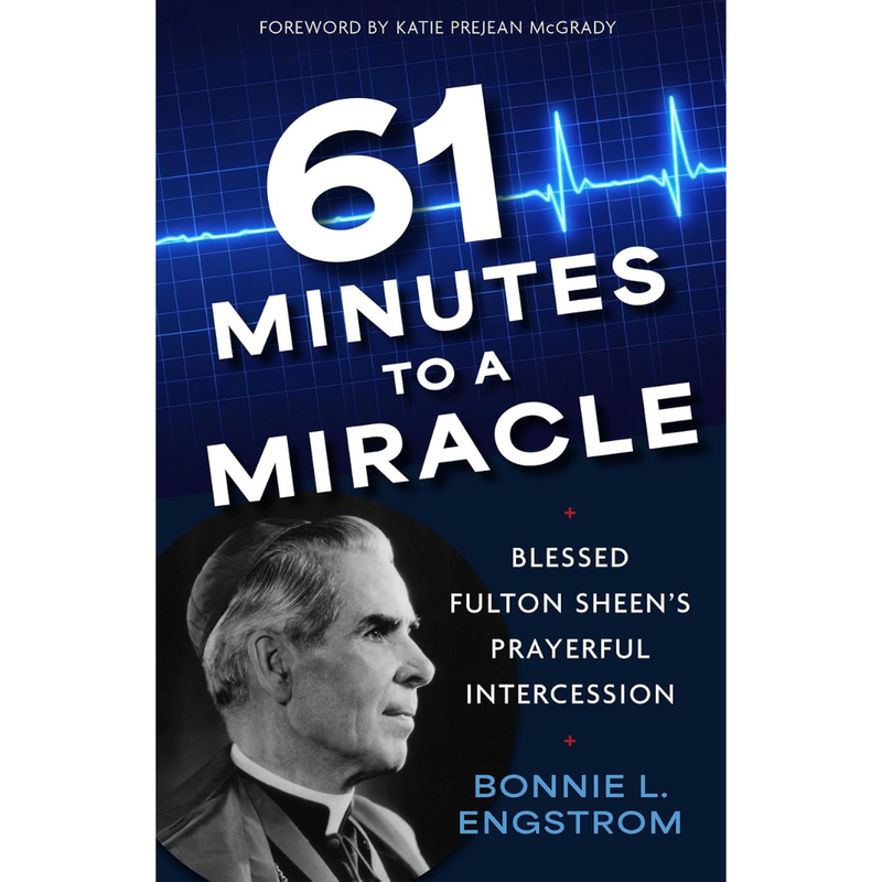 61 Minutes to a Miracle: Fulton Sheen and a True Story of the Impossible by Bonnie L Engstrom book cover