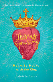 Jesus Speaking: Heart to Heart with the King