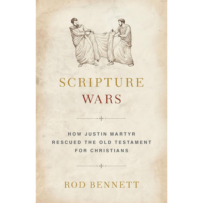 Scripture Wars: How Justin Martyr Rescued the Old Testament for Christians by Rod Bennett book cover