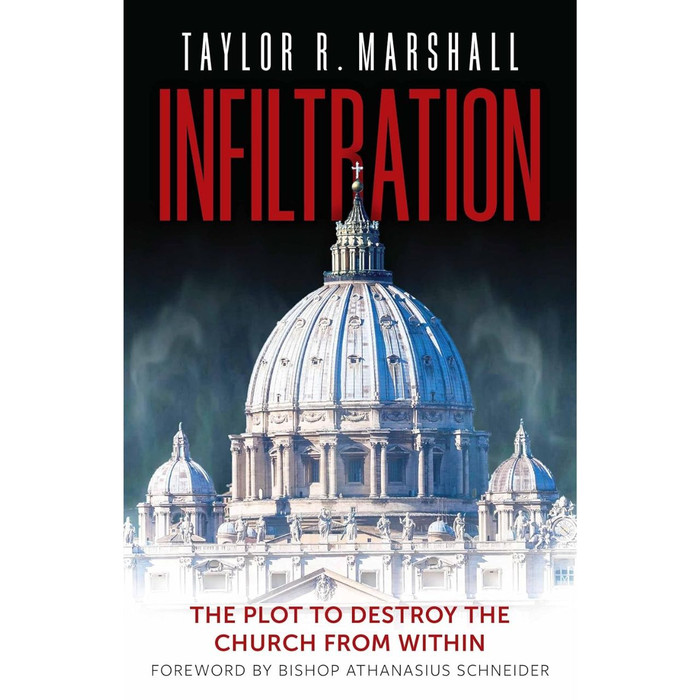 Infiltration: The Plot to Destroy the Church from Within by Taylor Marshall book cover