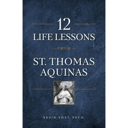 12 Life Lessons from St. Thomas Aquinas by Kevin Vost book cover