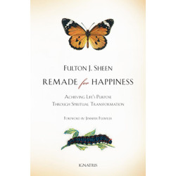 REMADE FOR HAPPINESS Achieving Life's Purpose through Spiritual Transformation by Fulton Sheen book cover