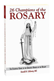 26 CHAMPIONS OF THE ROSARY by Fr. Don Calloway