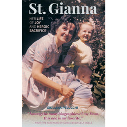 Saint Gianna Her Life of Joy and Heroic Sacrifice by Giuliana Pelucchi book cover