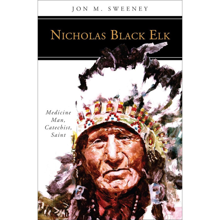 Nicholas Black Elk: Medicine Man, Catechist, Saint by Jon M. Sweeney book cover