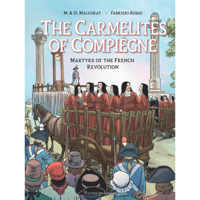 The Carmelites of Compiegne: Martyrs of the French Revolution by M. & O. Malcurat book cover