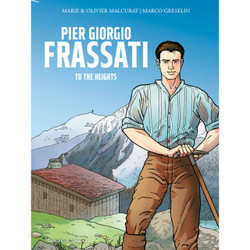 Pier Giorgio Frassati: To The Heights by Marie & Oliver Malcurat book cover