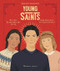 Young Saints: Fifteen Extraordinary Lives From Blandina to Carlo Acutis by  Charlotte Grossetete 