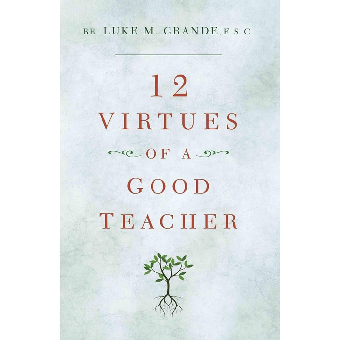 12 Virtues of a Good Teacher by Brother Luke M. Grande F.S.C.