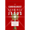 A Cardiologist Examines Jesus by Dr. Franco Serafini