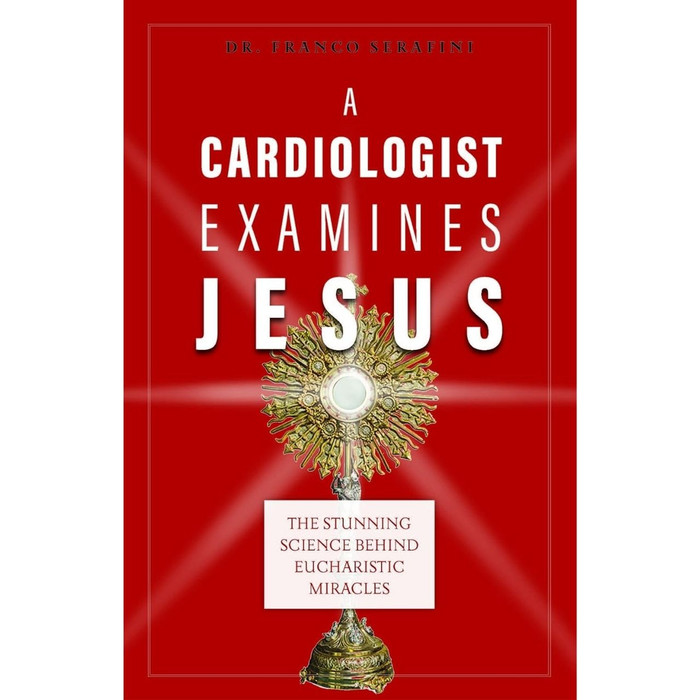 A Cardiologist Examines Jesus by Dr. Franco Serafini
