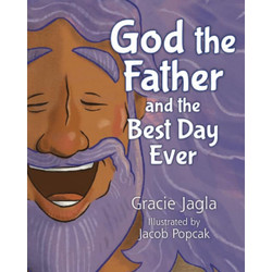God the Father and the Best Day Ever by Gracie Jagla book cover