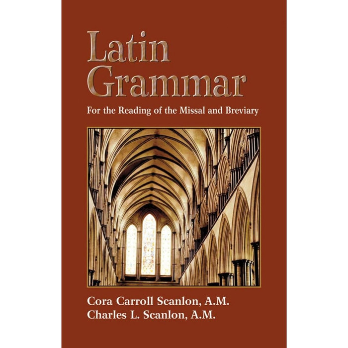 Latin Grammar:  Grammar Vocabularies, and Exercises in Preparation for the Reading of the Missal and Breviary by Cora Carroll Scanlon book cover
