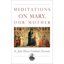 Meditations on Mary Our Mother by Rev. Canon John Henry Newman book cover