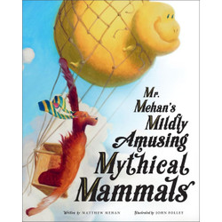 Mr. Mehan's Mildly Amusing Mythical Mammals by Matthew Mehan book cover