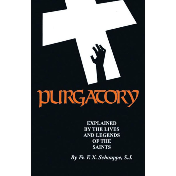 Purgatory: Explained by the Lives and Legends of the Saints by Rev. Fr. F. X. Shouppe book cover