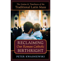 Reclaiming Our Roman Catholic Birthright by Peter Kwasniewski book cover