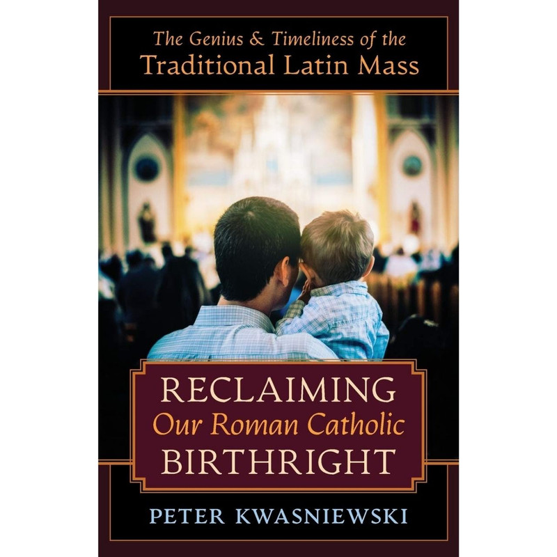 Reclaiming Our Roman Catholic Birthright by Peter Kwasniewski book cover