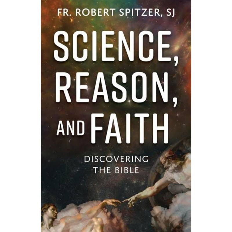 Science, Reason, and Faith: Discovering the Bible by Fr Robert Spitzer book cover