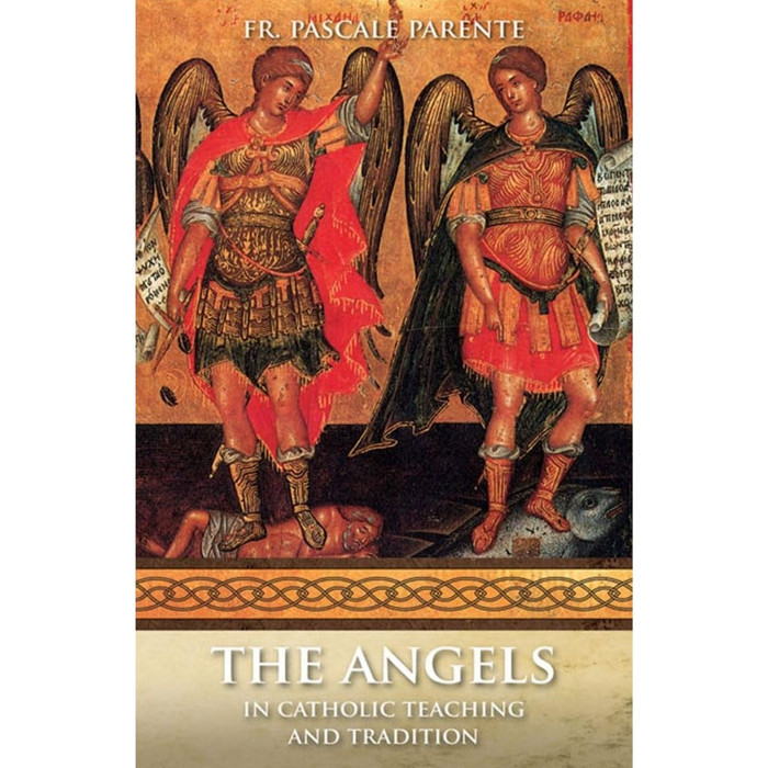 The Angels: In Catholic Teaching and Tradition by Pascale Parente book cover