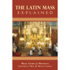 The Latin Mass Explained by George J. Moorman book cover
