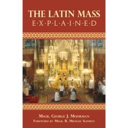 The Latin Mass Explained by George J. Moorman book cover