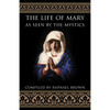 The Life of Mary as Seen by the Mystics by Raphael Brown book cover