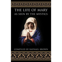 The Life of Mary as Seen by the Mystics by Raphael Brown book cover