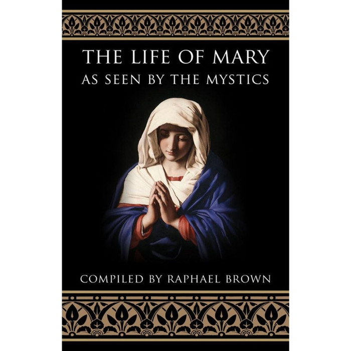 The Life of Mary as Seen by the Mystics by Raphael Brown book cover