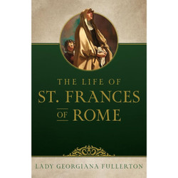 The Life of St. Frances of Rome by Lady Georgiana Fullerton book cover