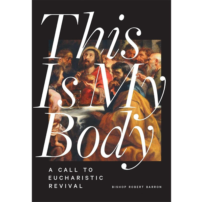 This is My Body: A Call to Eucharistic Revival by Bishop Robert Barron book cover