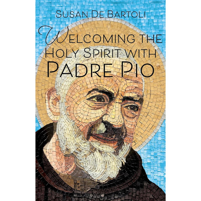 Welcoming the Holy Spirit with Padre Pio by Susan De Bartoli book cover