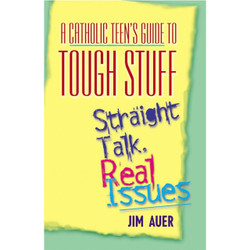 A Catholic Teen's Guide to Tough Stuff by Jim Auer book cover