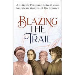 Blazing the Trail: A 4 week personal Retreat with American Women of the Church by Vinita Hampton Wright book cover