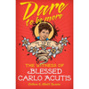 Dare to be More: The Witness of Blessed Carlo Acutis by Colleen Swaim book cover