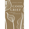 Good Grief: A Companion for Every Loss by Granger E Westberg book cover