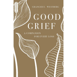 Good Grief: A Companion for Every Loss by Granger E Westberg book cover