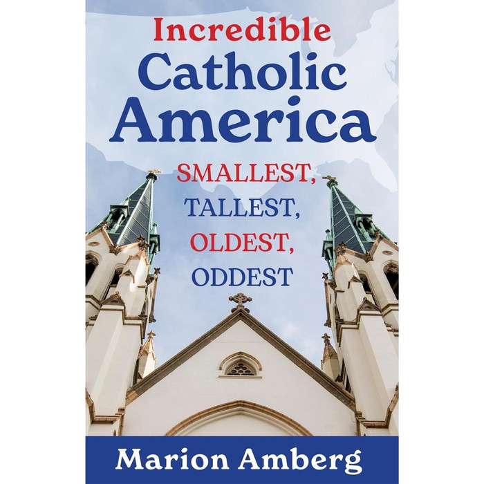 Incredible Catholic America by Marion Amberg book cover