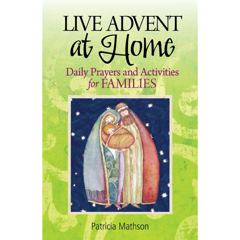 Live Advent at Home: Daily Prayers and Activities for Families by Patricia Mathson book cover