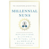 Millennial Nuns: Reflections on Living a Spiritual Life in a World of Social Media book cover