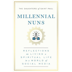 Millennial Nuns: Reflections on Living a Spiritual Life in a World of Social Media book cover