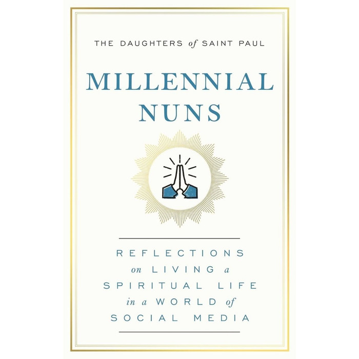 Millennial Nuns: Reflections on Living a Spiritual Life in a World of Social Media book cover