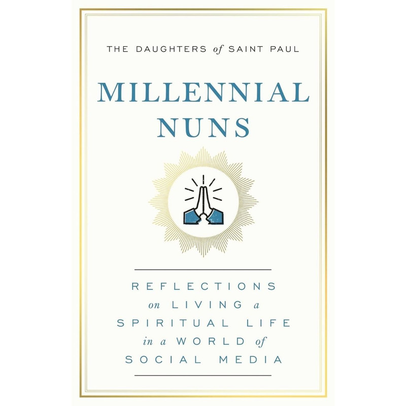 Millennial Nuns: Reflections on Living a Spiritual Life in a World of Social Media book cover